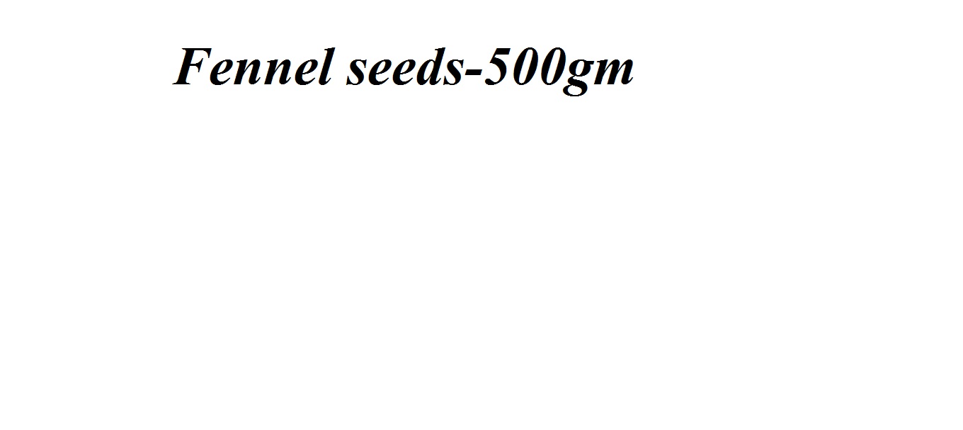 Fennel Seeds-500gm